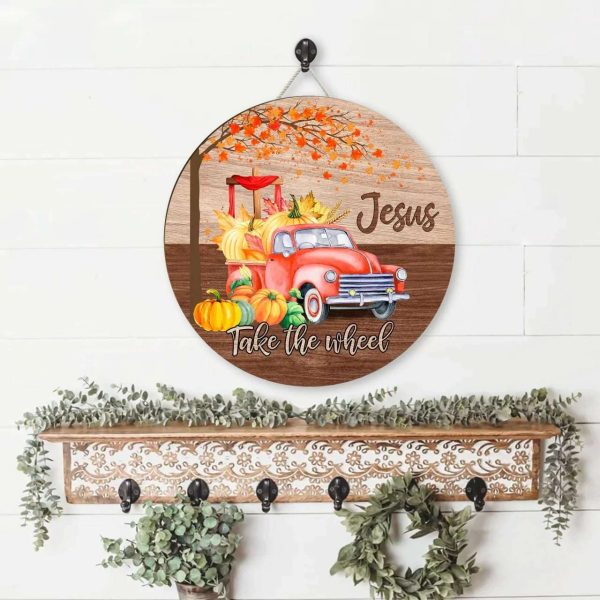 Jesus Takes The Wheel Round Wooden Sign, Thanksgiving Gift For Family Home Decor